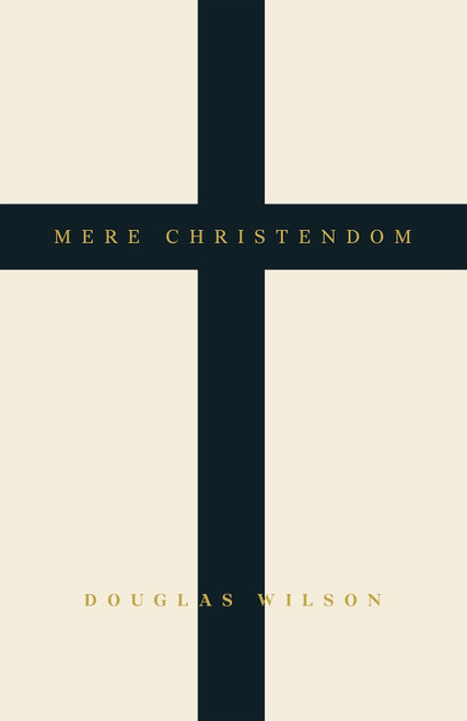 Mere Christendom: The Case for Bringing Christianity Back into Modern