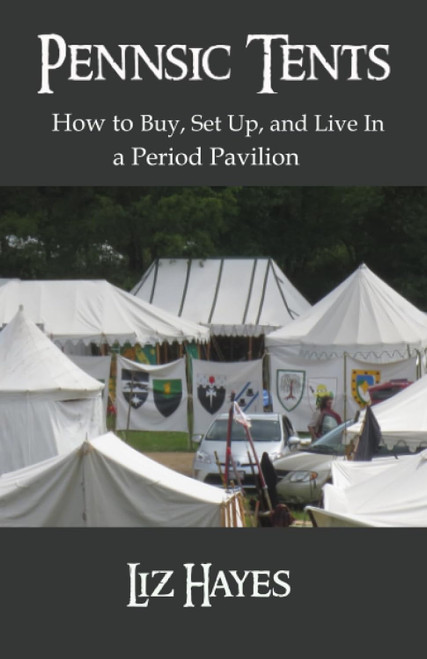 Pennsic Tents: How to Buy Set Up and Live In a Period Pavilion