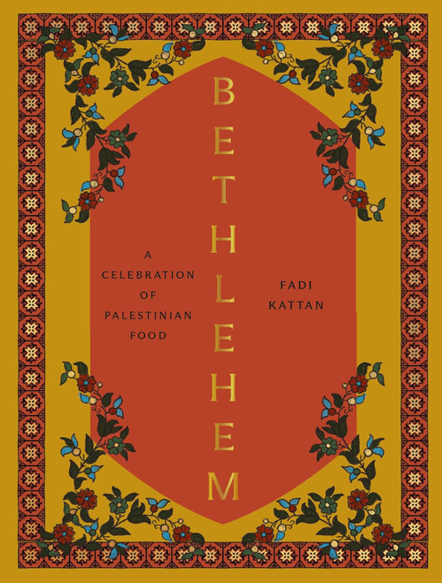 Bethlehem: A Celebration of Palestinian Food