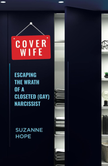 Cover Wife: Escaping the Wrath of a Closeted (Gay) Narcissist