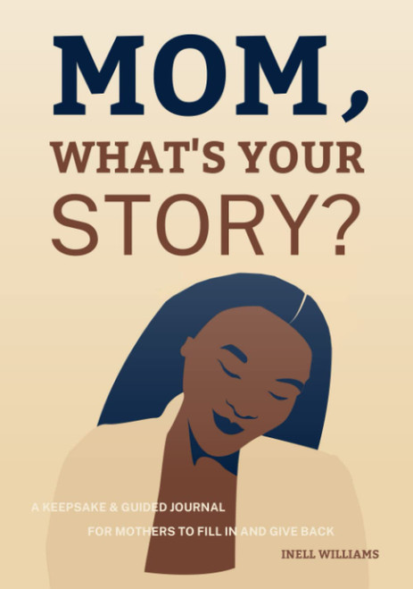 Mom What's Your Story?: A Keepsake & Guided Journal for Mothers to