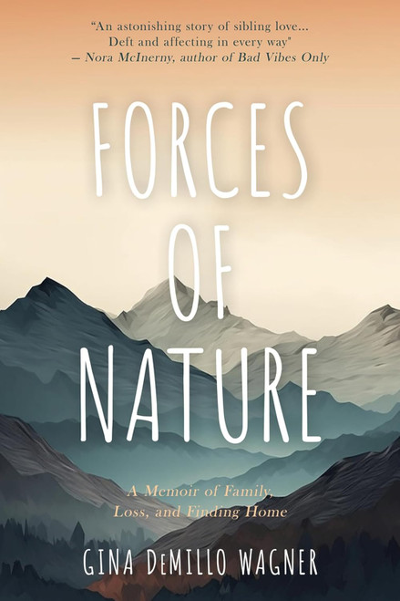 Forces of Nature: A Memoir of Family Loss and Finding Home