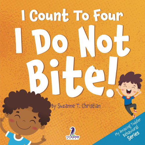 I Count To Four. I Do Not Bite!: An Affirmation-Themed Toddler Book