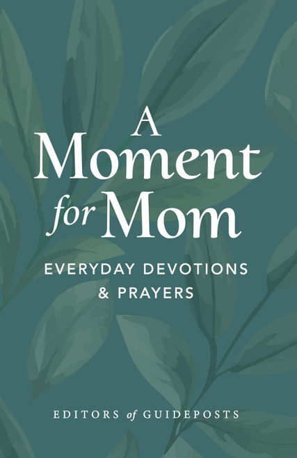 A Moment for Mom: Everyday Devotions and Prayers