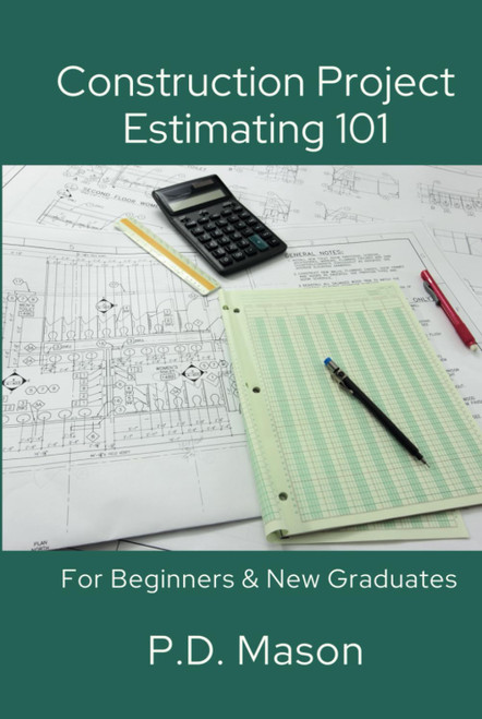 Construction Project Estimating 101: For Beginners & New Graduates