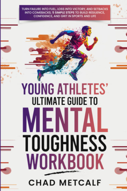 Young Athletes' Ultimate Guide to Mental Toughness Workbook