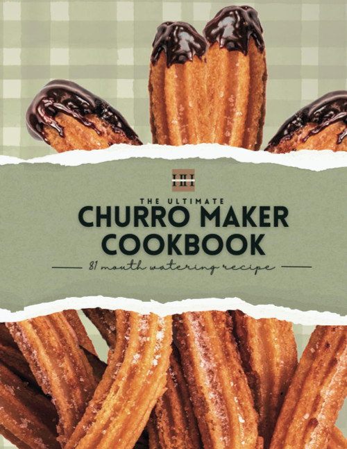 Churro Recipe Book: With over 30 Fun Churro Recipes!