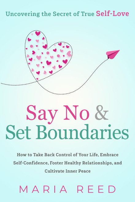 Say No and Set Boundaries - Uncovering the Secret of True Self-Love