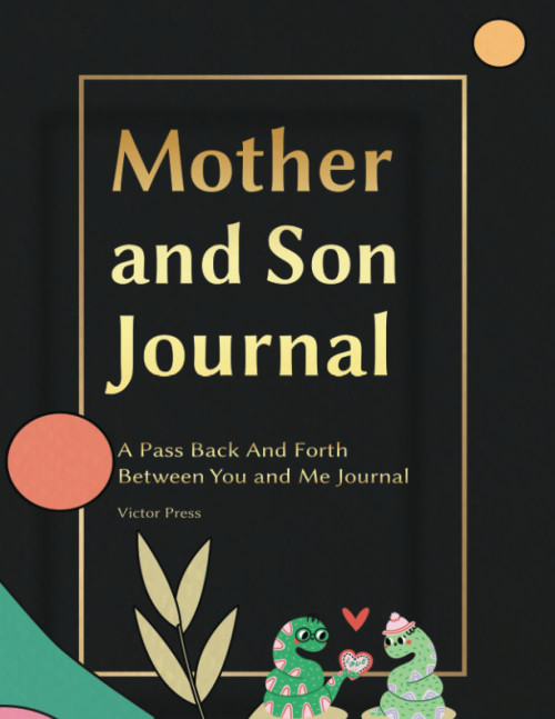 Mother and Son Journal: A Pass Back and Fourth Between You and Me