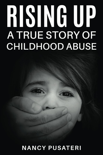 Rising Up: a True Story of Childhood Abuse