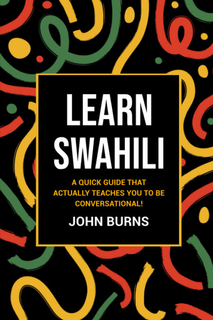 Learn Swahili: A quick guide that ACTUALLY teaches you to be