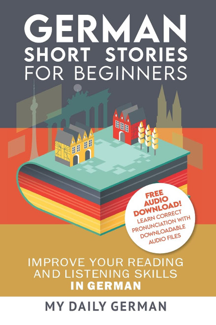 German: Short Stories for Beginners + German Audio: Improve your