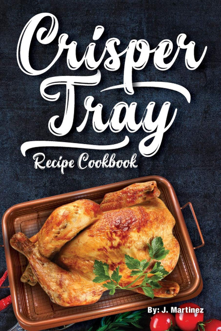 Crisper Tray Recipe Cookbook