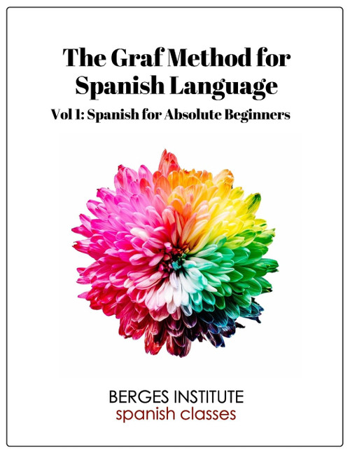 The Graf Method for Spanish Language Vol. 1: Spanish for Absolute