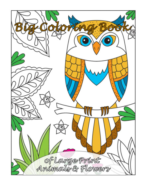 Big Coloring Book of Large Print Animals & Flowers