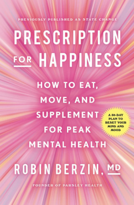 Prescription for Happiness: How to Eat Move and Supplement for Peak