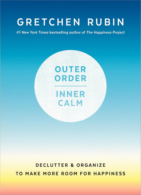 Outer Order Inner Calm: Declutter and Organize to Make More Room for