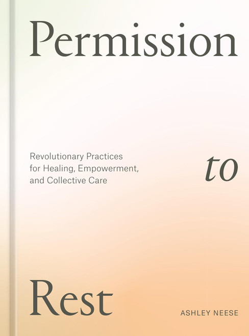 Permission to Rest: Revolutionary Practices for Healing Empowerment