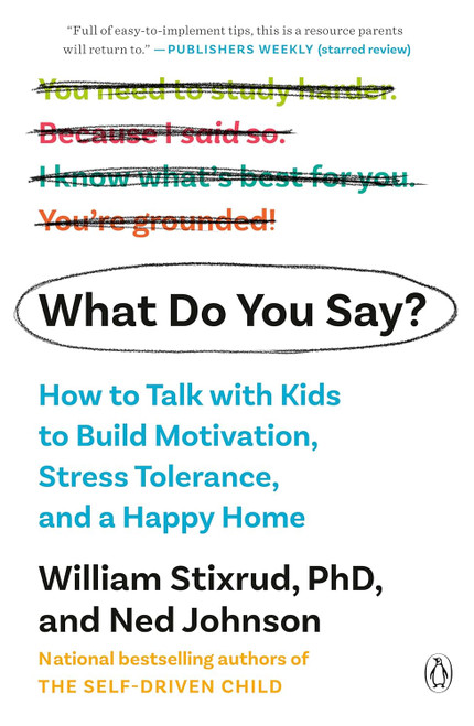 What Do You Say?: How to Talk with Kids to Build Motivation Stress
