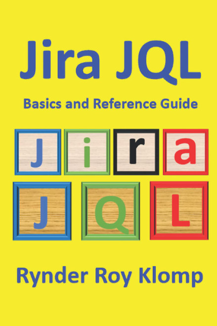Jira JQL Basics and Reference Guide: Everything you wanted to know