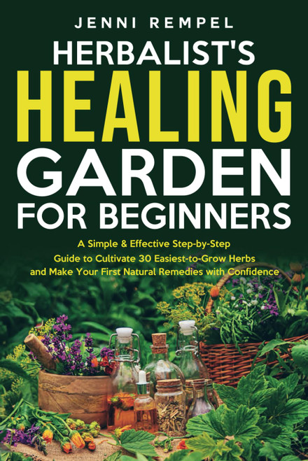 The Herbalist's Healing Garden for Beginners