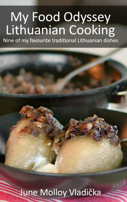 My Food Odyssey - Lithuanian Cooking: Nine of my favourite