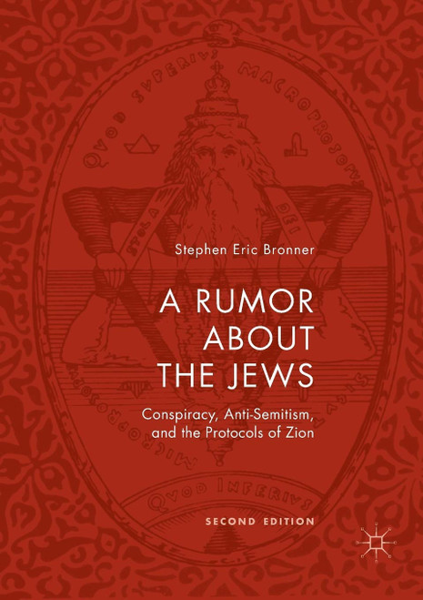 A Rumor about the Jews: Conspiracy Anti-Semitism and the Protocols of