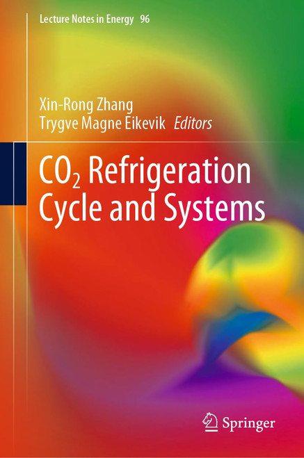 CO2 Refrigeration Cycle and Systems (Lecture Notes in Energy 96)