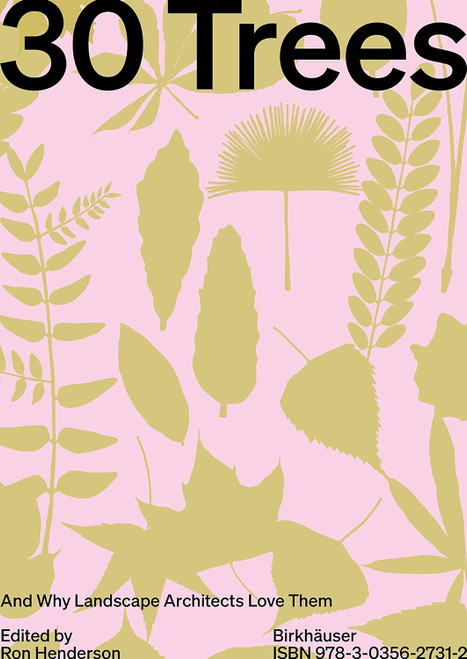 30 Trees: And Why Landscape Architects Love Them