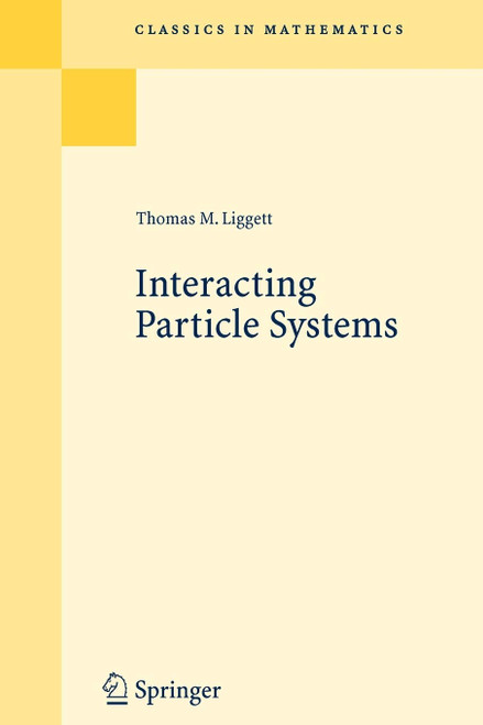 Interacting Particle Systems (Classics in Mathematics)