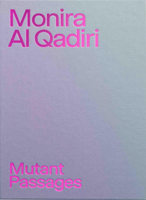 Monira Al Quadiri Mutant Passages /anglais/allemand