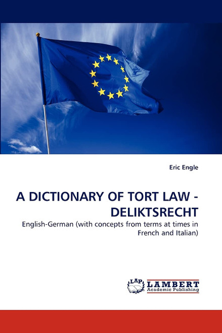 A Dictionary of Tort Law - Deliktsrecht: English-German
