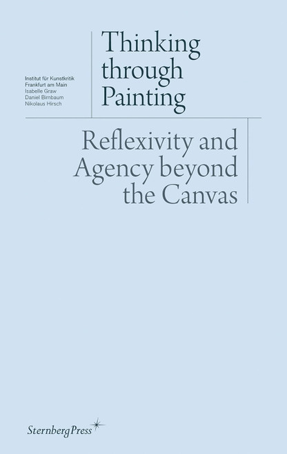 Thinking through Painting: Reflexivity and Agency beyond the Canvas