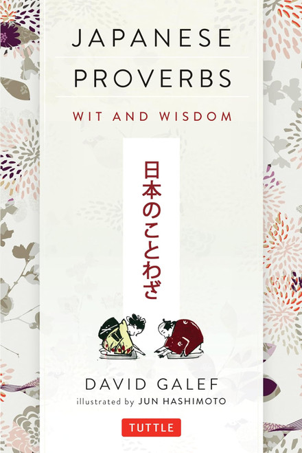 Japanese Proverbs: Wit and Wisdom: 200 Classic Japanese Sayings and