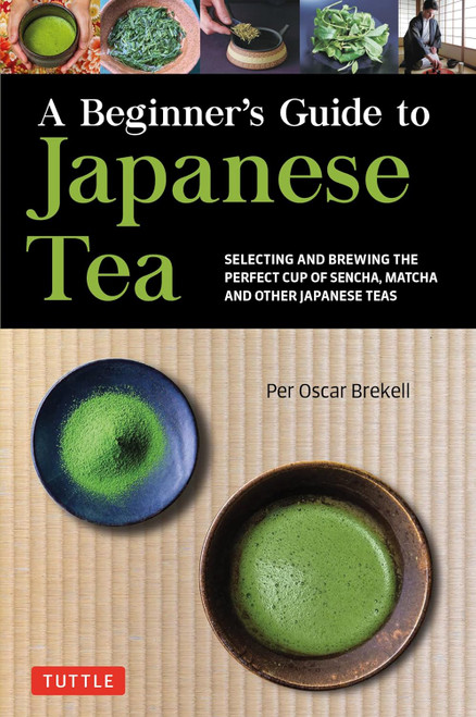 A Beginner's Guide to Japanese Tea: Selecting and Brewing the Perfect