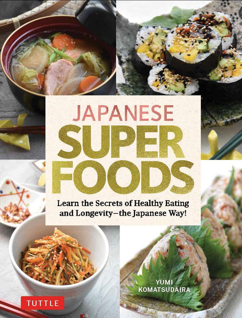 Japanese Superfoods: Learn the Secrets of Healthy Eating and