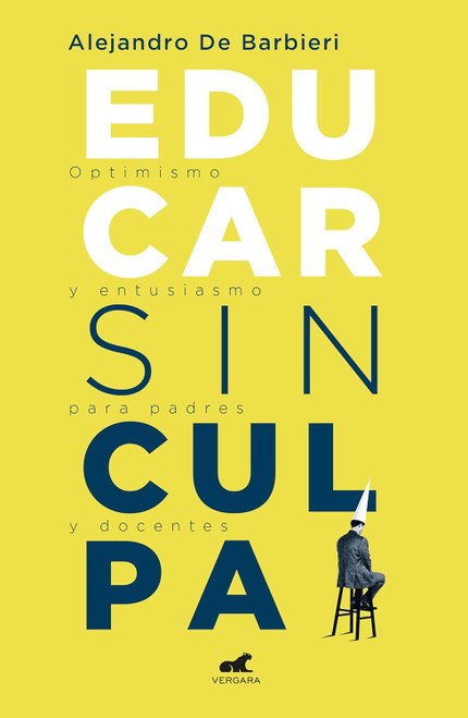 Educar sin culpa / Raising Kids Without Guilt [Spanish Edition]