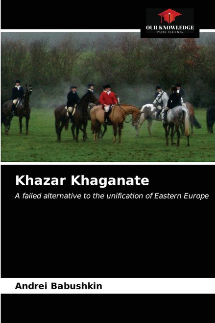 Khazar Khaganate: A failed alternative to the unification of Eastern