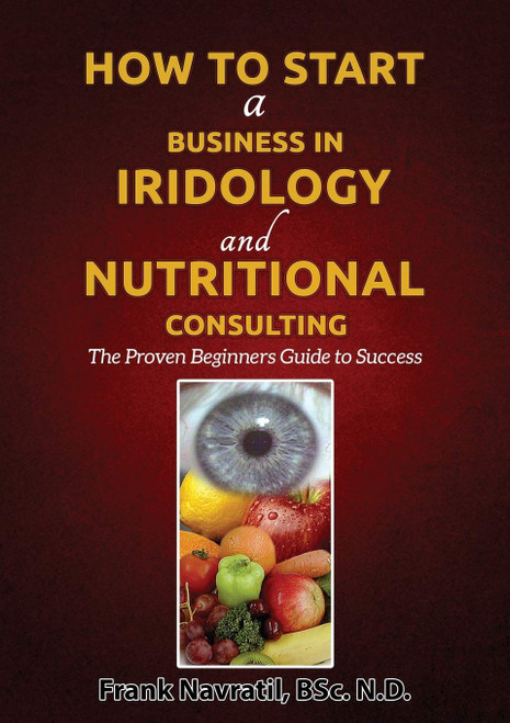 How to Start a Business in Iridology and Nutritional Consulting: The