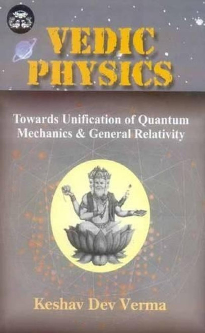 Vedic Physics: Towards Unification of Quantum Mechanics and General