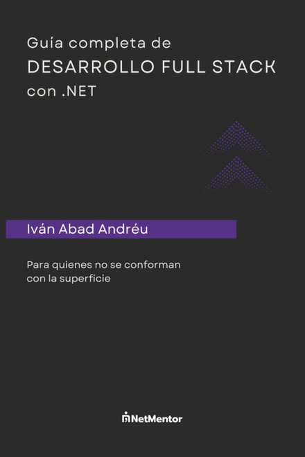 Guia completa de desarrollo Full stack con .NET: Para quienes no se