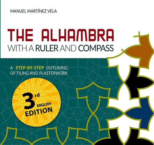 The Alhambra with a Ruler and Compass.: A step-by-step outlining of