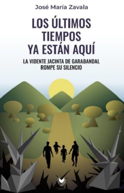 Los oltimos tiempos ya estan aqui: La vidente Jacinta de Garabandal
