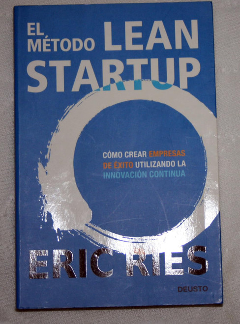El metodo Lean Startup: Como crear empresas de exito utilizando la