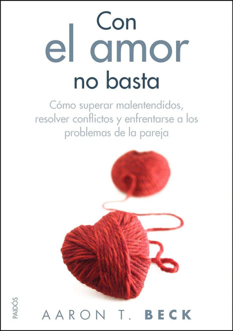 Con el amor no basta: Como superar malentendidos resolver conflictos