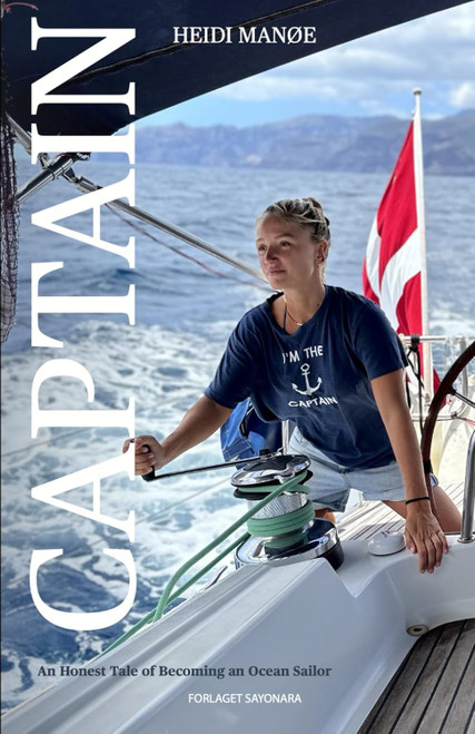 Captain: An Honest Tale of Becoming an Ocean Sailor