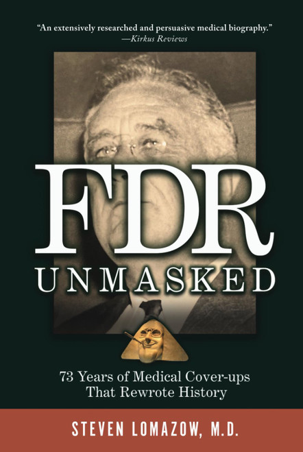 FDR Unmasked: 73 Years of Medical Cover-ups That Rewrote History