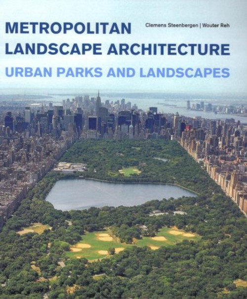Metropolitan Landscape Architecture - Urban Parks And Landscapes