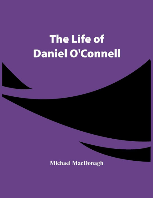The Life Of Daniel O'Connell