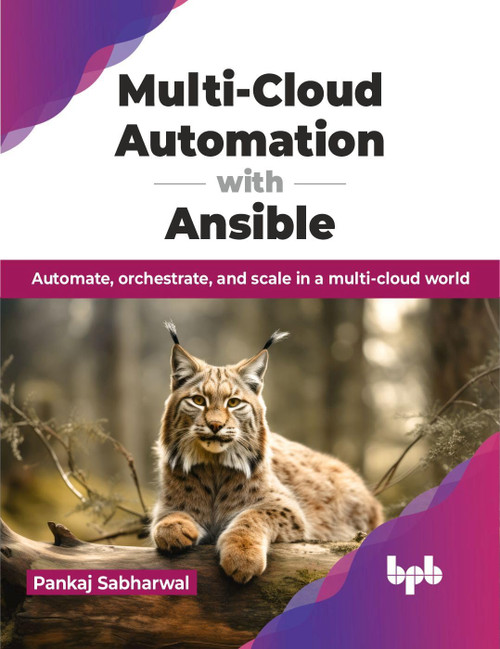Multi-Cloud Automation with Ansible: Automate orchestrate and scale